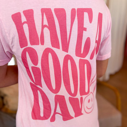 Have A Good Day Tee