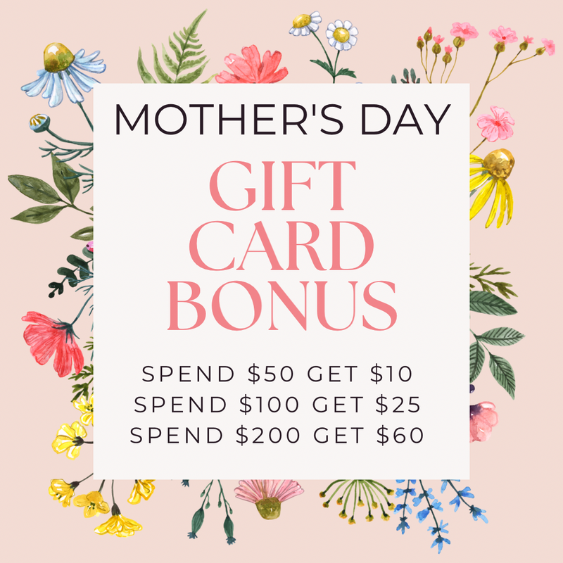 Mother’s Day Gift Card Bonus!