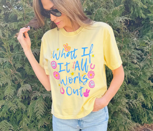 What If It All Works Out Tee
